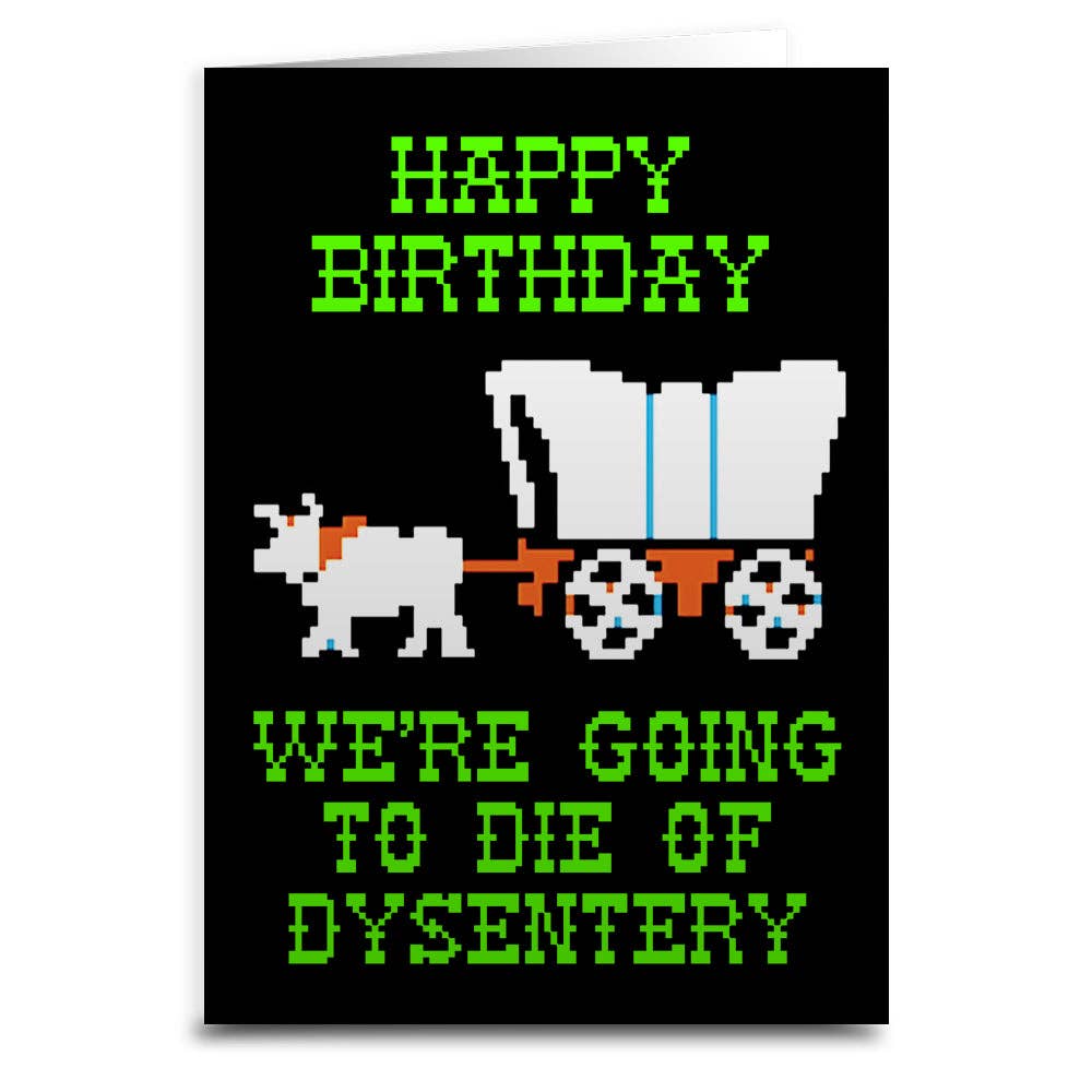 We're Going to Die of Dysentery "Oregon Trail" Card